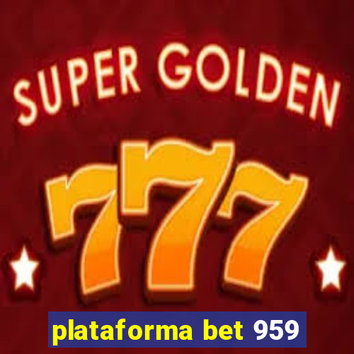 plataforma bet 959